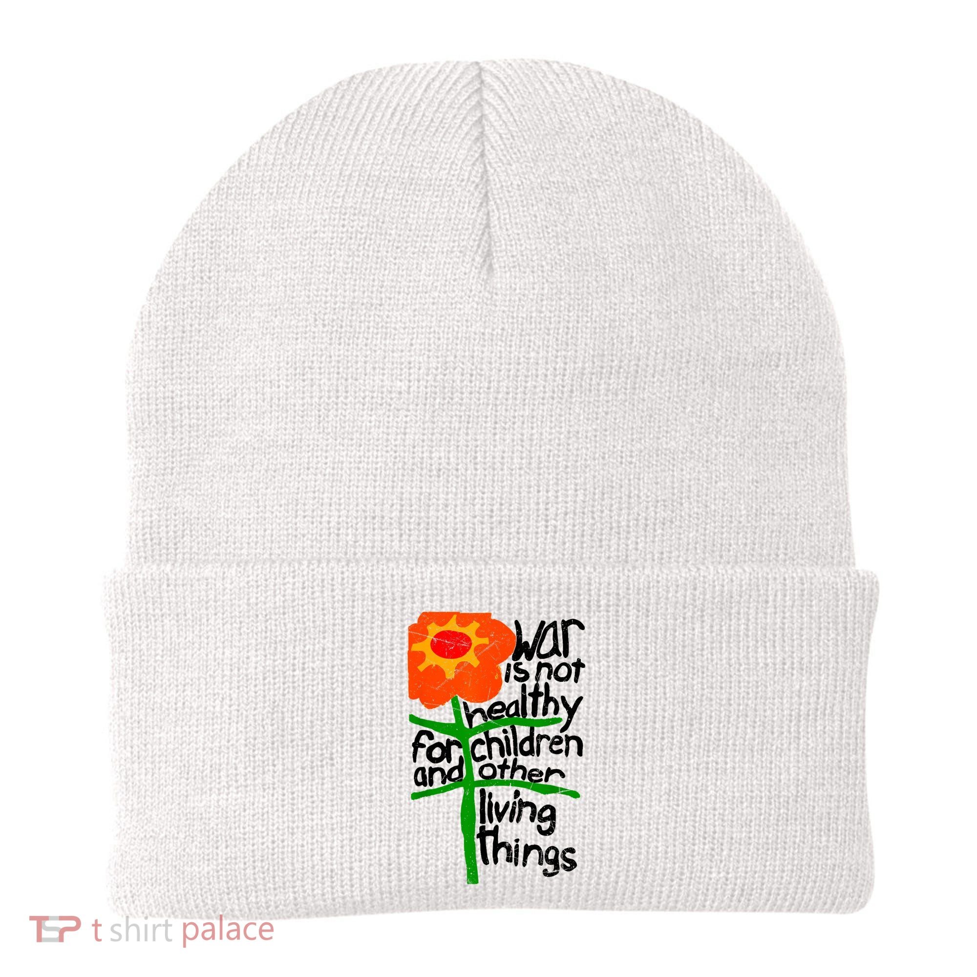 War Is Not Healthy For Children And Other Living Things Beanie