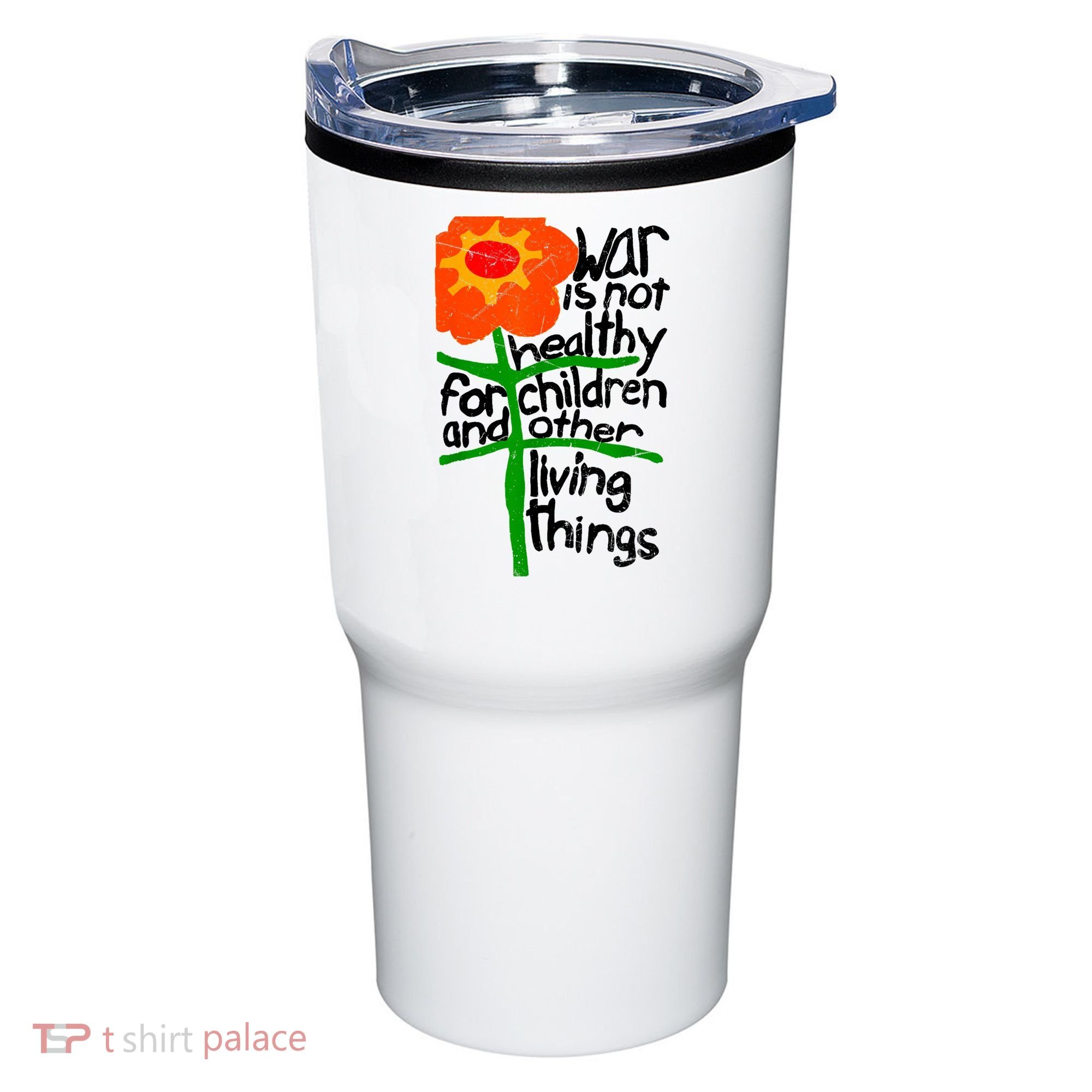 War Is Not Healthy For Children And Other Living Things Tumbler