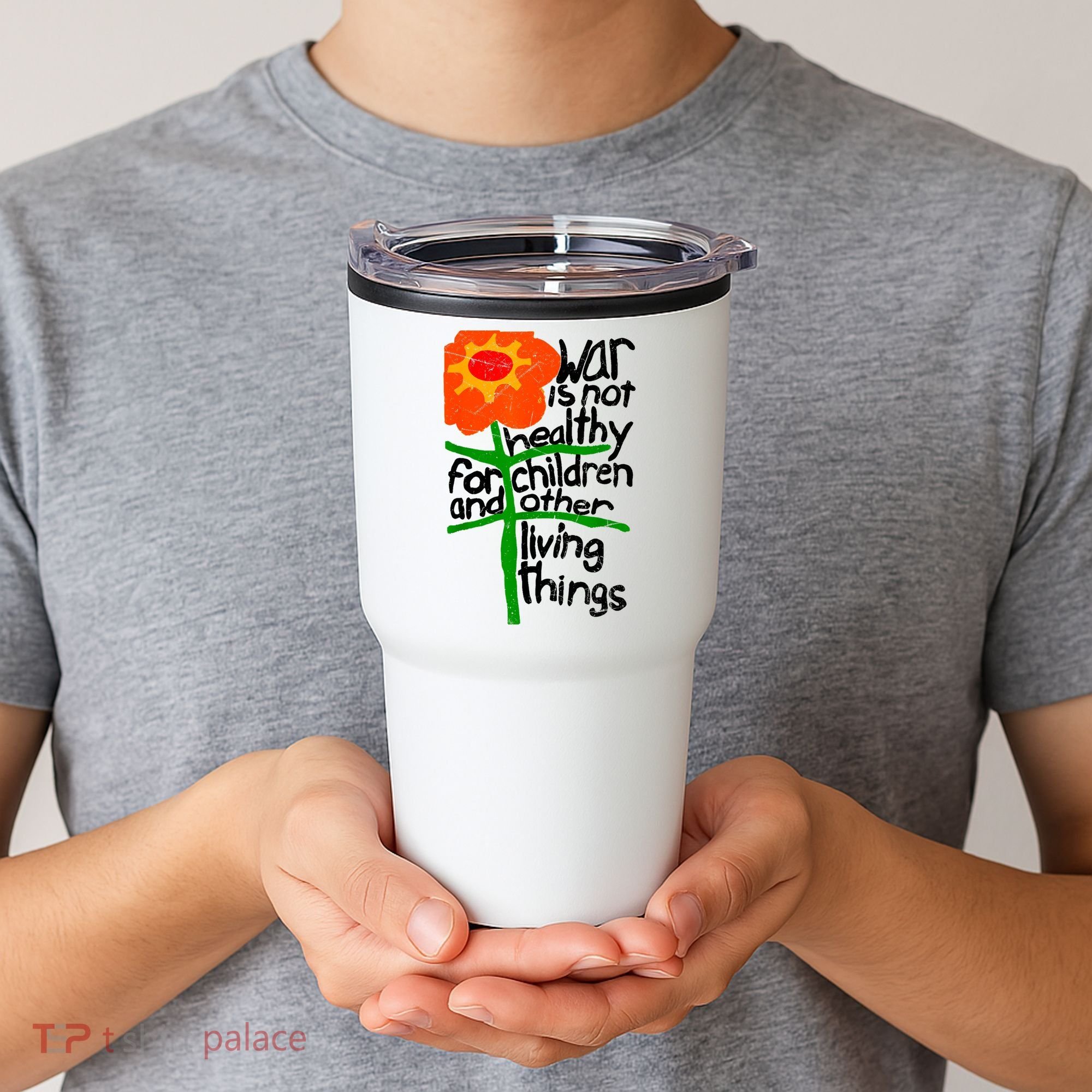 War Is Not Healthy For Children And Other Living Things Tumbler