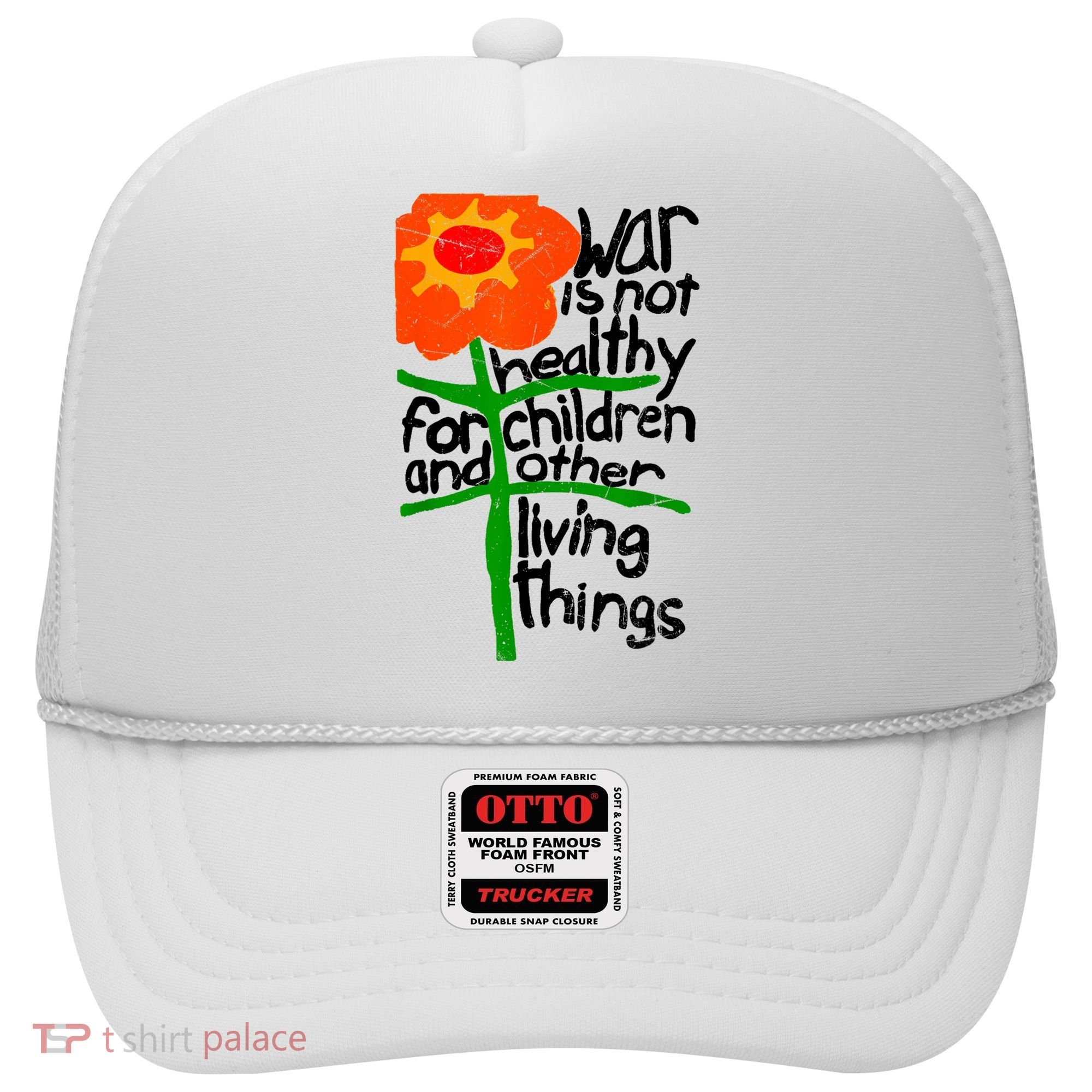 War Is Not Healthy For Children And Other Living Things Hat