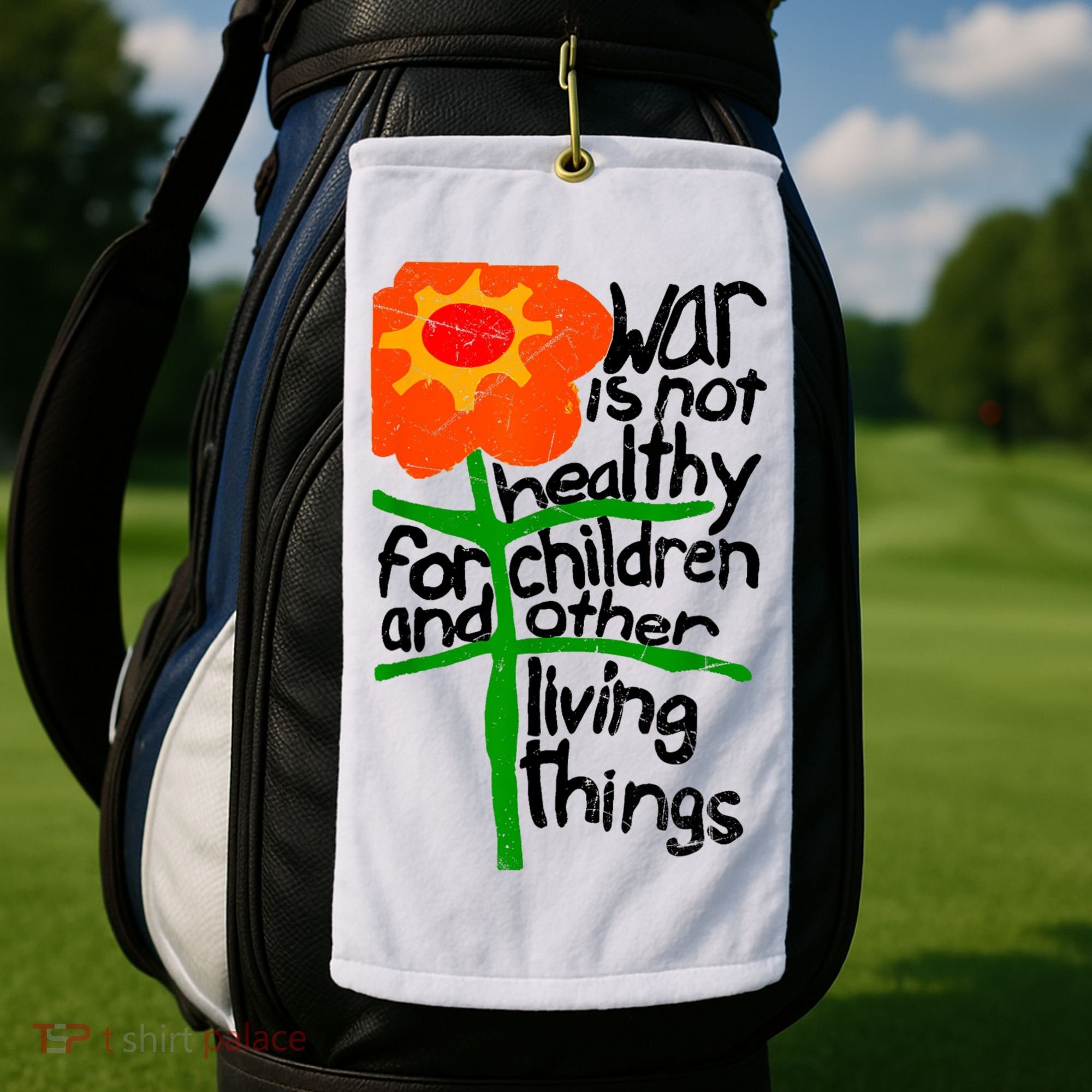 War Is Not Healthy For Children And Other Living Things Golf Towel
