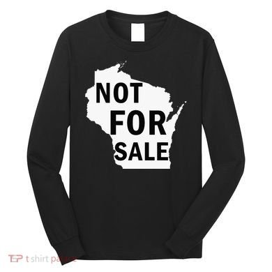 Wisconsin Is Not For Sale Long Sleeve Shirt