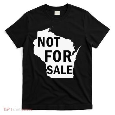 Wisconsin Is Not For Sale T-Shirt