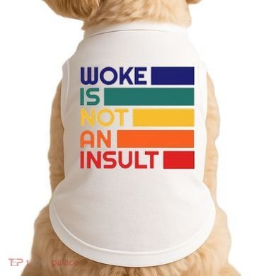 Woke Is Not An Insult Doggie Tank