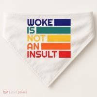Woke Is Not An Insult USA-Made Doggie Bandana thumb 0