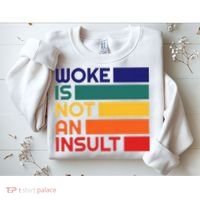 Woke Is Not An Insult Sweatshirt thumb 2
