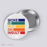 Woke Is Not An Insult Button thumb 0
