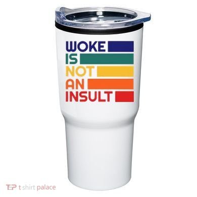 Woke Is Not An Insult Tumbler