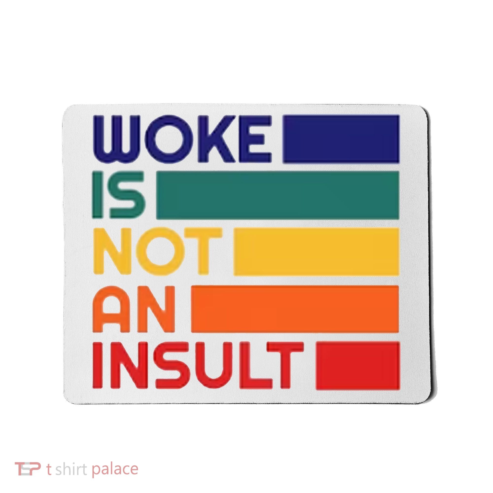 Woke Is Not An Insult Mousepad