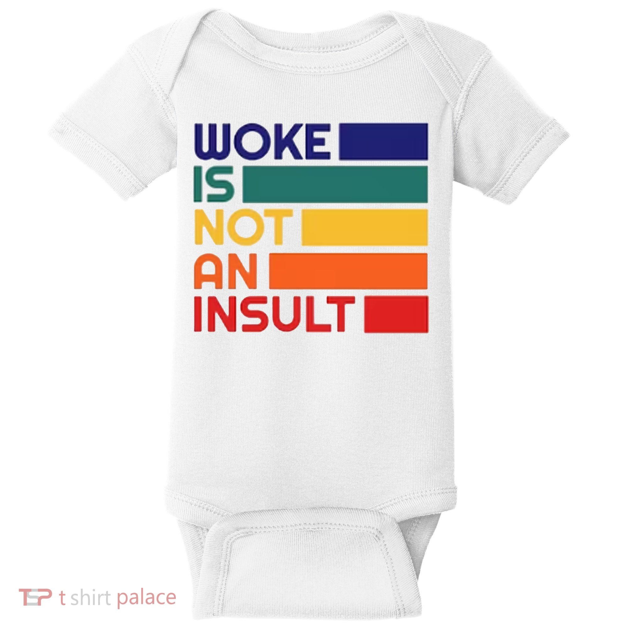 Woke Is Not An Insult Baby Bodysuit