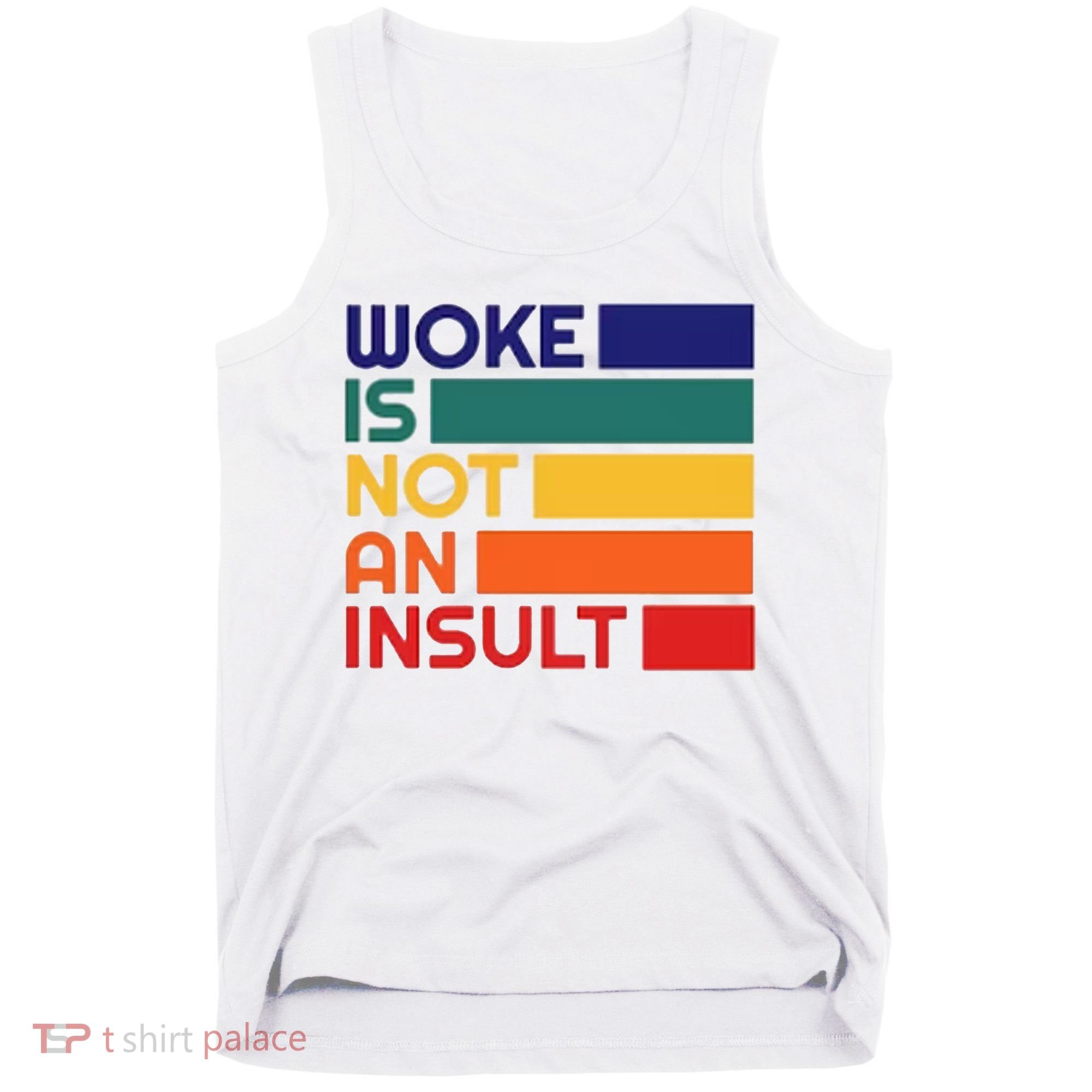 Woke Is Not An Insult Tank Top