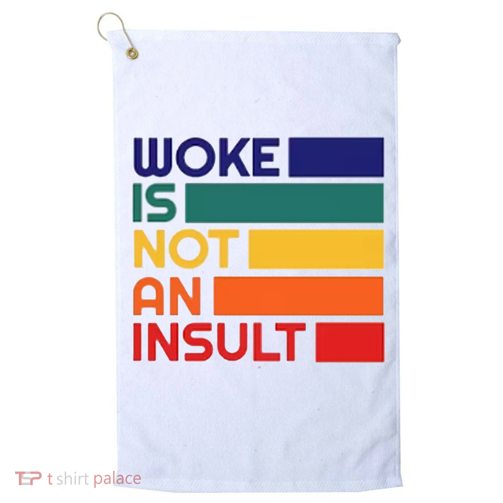 Woke Is Not An Insult Golf Towel