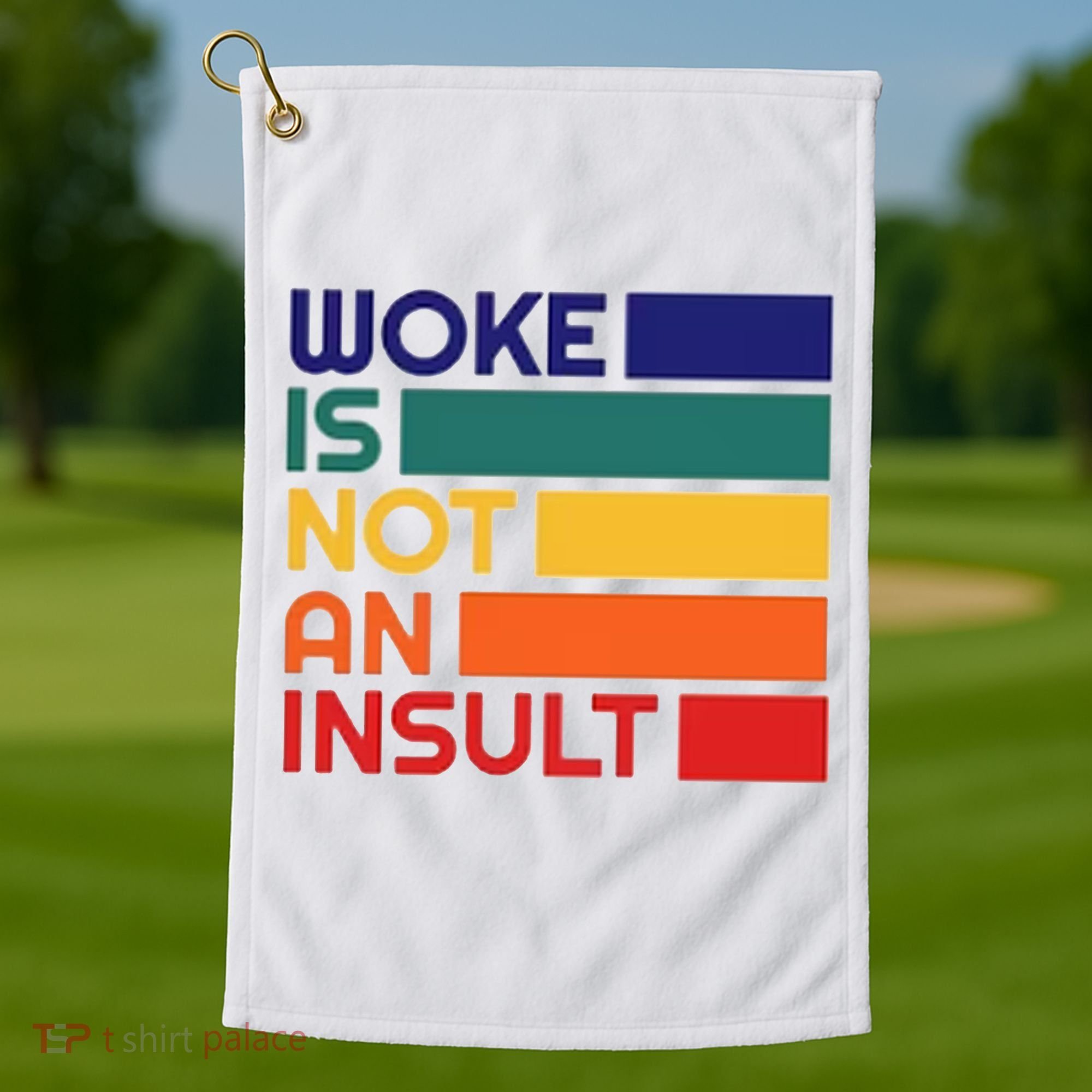 Woke Is Not An Insult Golf Towel
