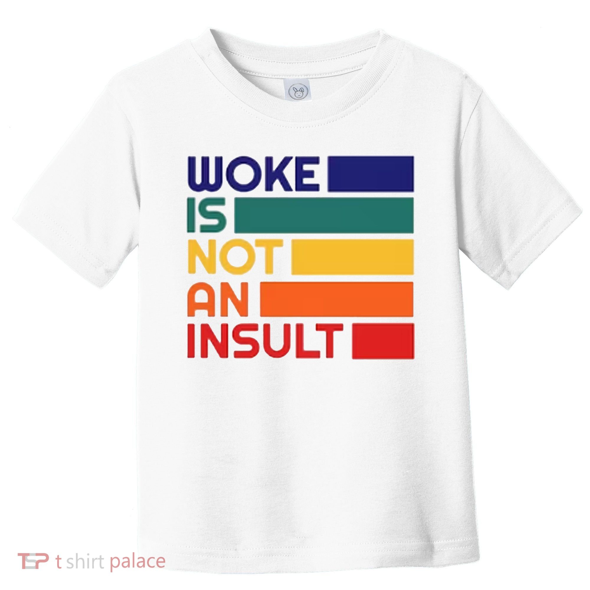 Woke Is Not An Insult Toddler T-Shirt