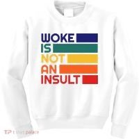 Woke Is Not An Insult Kids Sweatshirt thumb 0