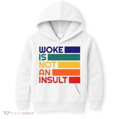Woke Is Not An Insult Kids Hoodie
