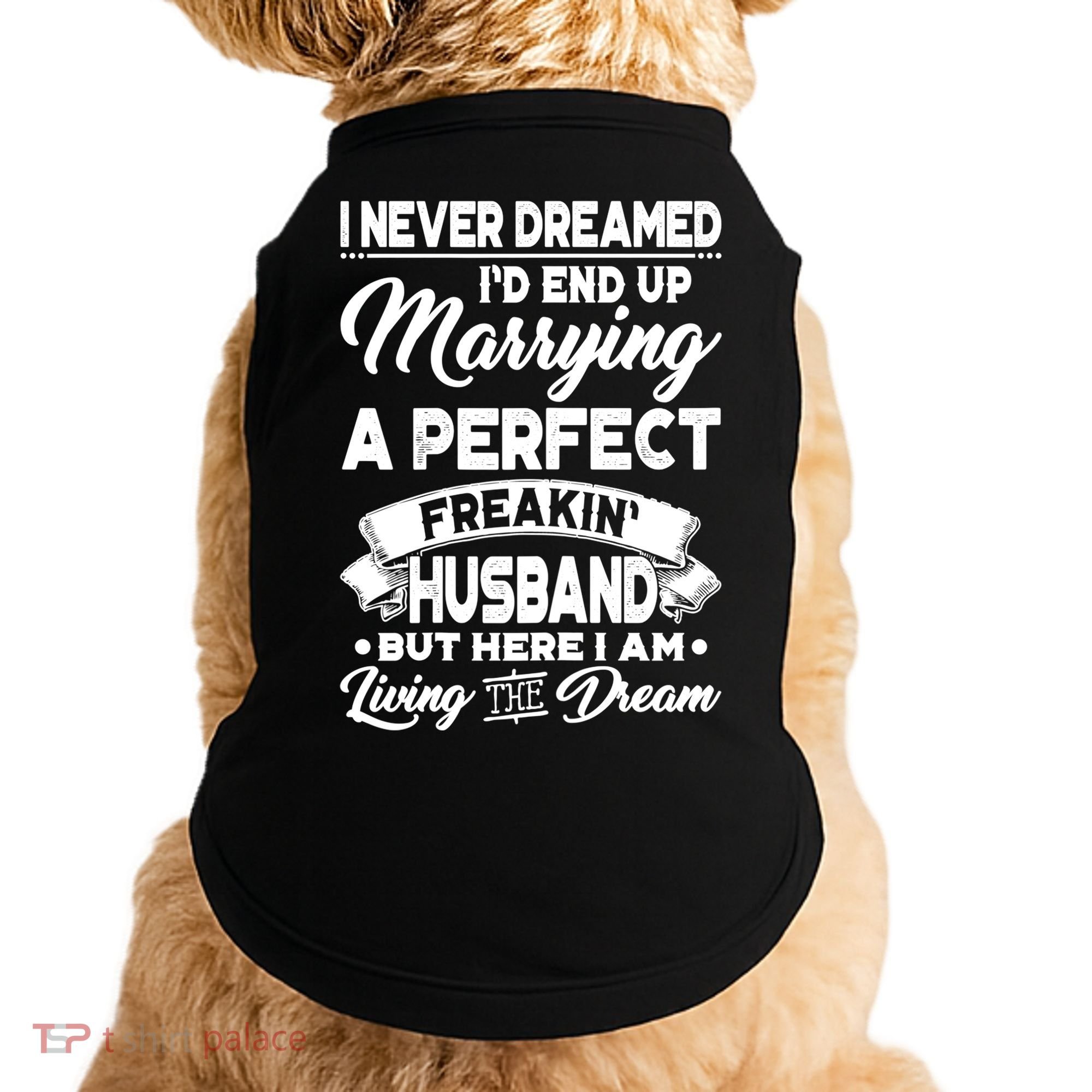 Womens I Never Dreamed I'd End Up Marrying A Perfect Husband TShirt Doggie Tank