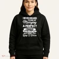 Womens I Never Dreamed I'd End Up Marrying A Perfect Husband TShirt Hoodie thumb 5