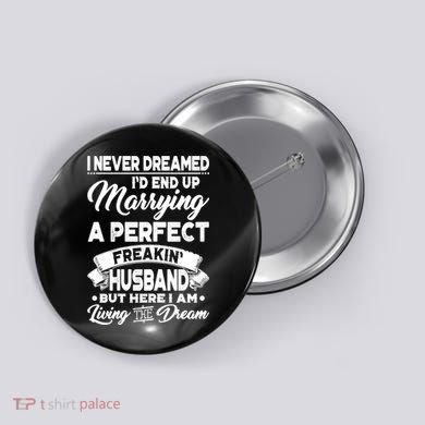 Womens I Never Dreamed I'd End Up Marrying A Perfect Husband TShirt Button