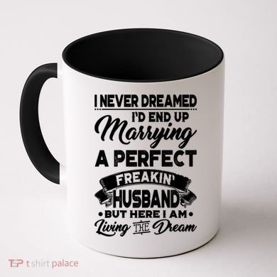 Womens I Never Dreamed I'd End Up Marrying A Perfect Husband TShirt Coffee Mug