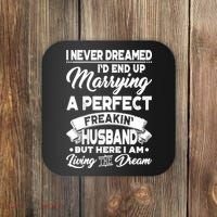 Womens I Never Dreamed I'd End Up Marrying A Perfect Husband TShirt Coaster thumb 0