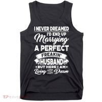 Womens I Never Dreamed I'd End Up Marrying A Perfect Husband TShirt Tank Top thumb 0