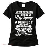 Womens I Never Dreamed I'd End Up Marrying A Perfect Husband TShirt Women's T-Shirt thumb 0