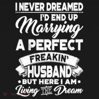 Womens I Never Dreamed I'd End Up Marrying A Perfect Husband TShirt Women's T-Shirt thumb 6