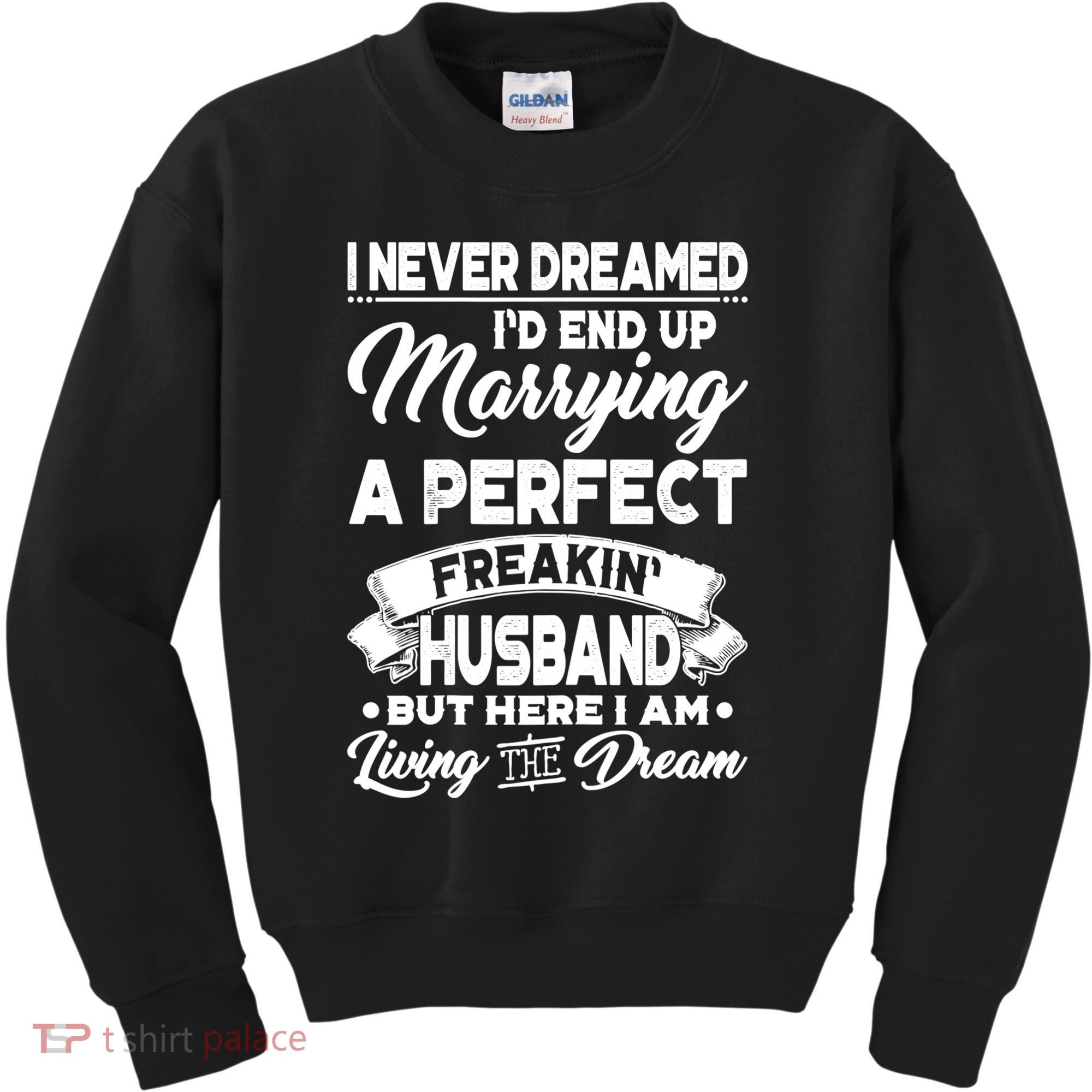 Womens I Never Dreamed I'd End Up Marrying A Perfect Husband TShirt Kids Sweatshirt