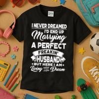 Womens I Never Dreamed I'd End Up Marrying A Perfect Husband TShirt Kids T-Shirt thumb 3