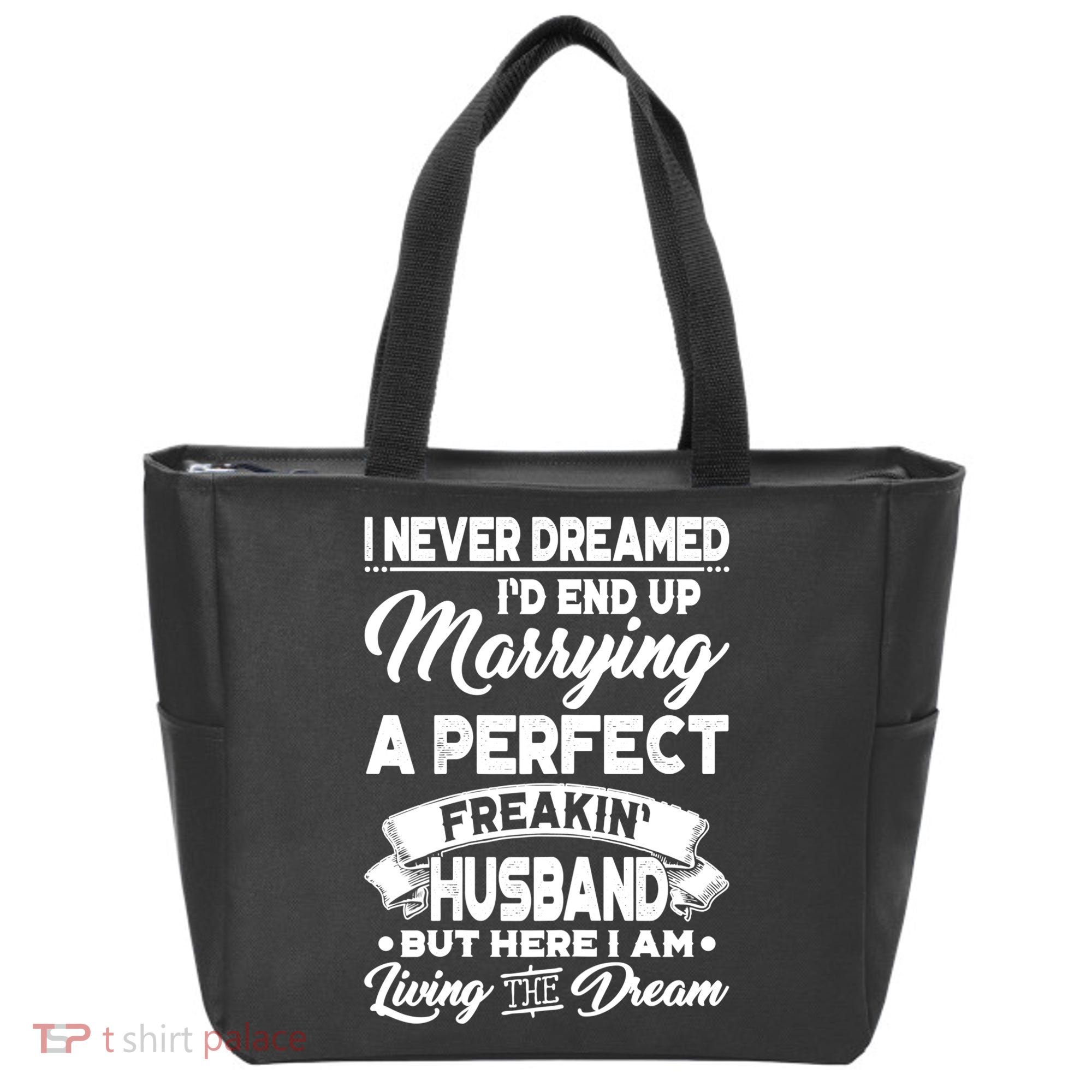 Womens I Never Dreamed I'd End Up Marrying A Perfect Husband TShirt Tote Bag