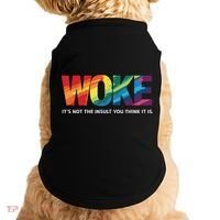 Woke ItS Not The Insult You Think It Is Doggie Tank thumb 0