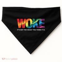 Woke ItS Not The Insult You Think It Is USA-Made Doggie Bandana thumb 0