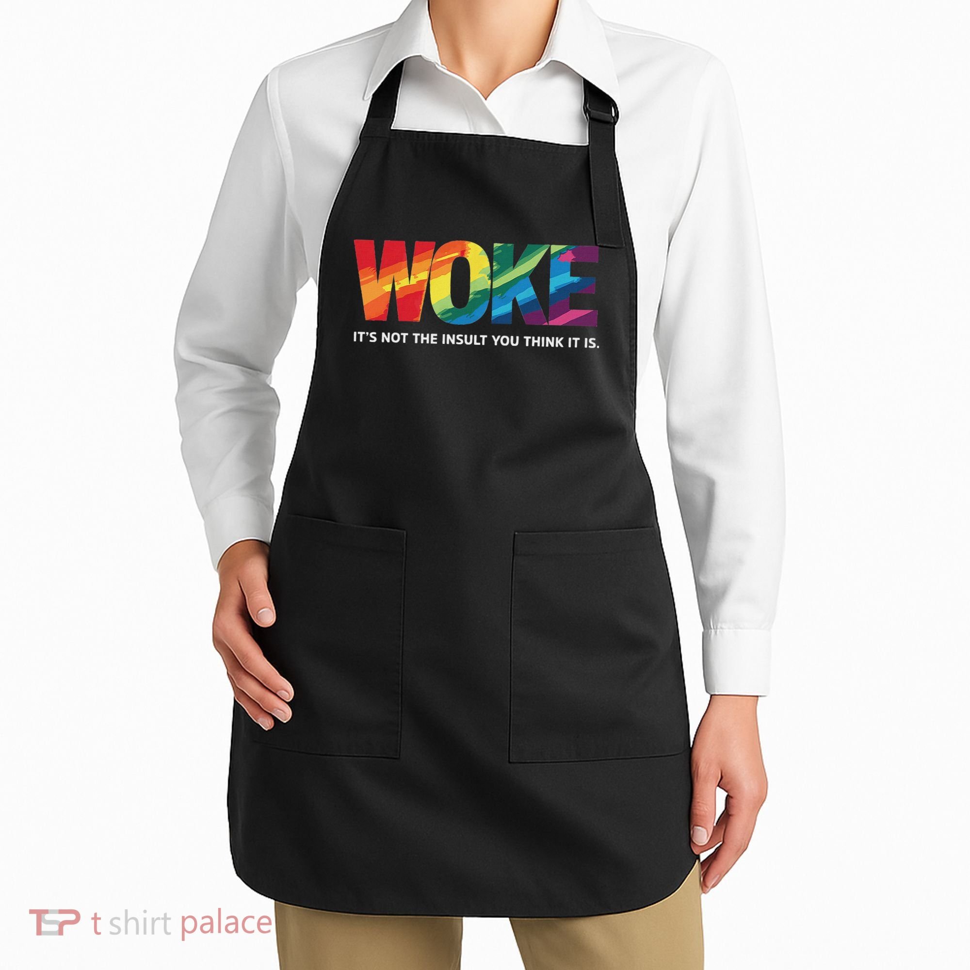 Woke ItS Not The Insult You Think It Is Apron