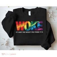 Woke ItS Not The Insult You Think It Is Sweatshirt thumb 2