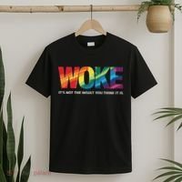 Woke ItS Not The Insult You Think It Is T-Shirt thumb 2