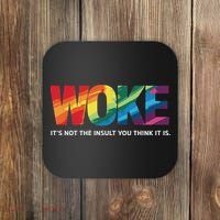 Woke ItS Not The Insult You Think It Is Coaster thumb 0