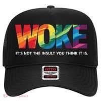 Woke ItS Not The Insult You Think It Is Hat thumb 0