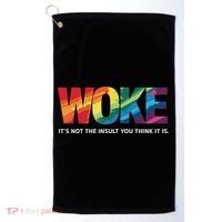 Woke ItS Not The Insult You Think It Is Golf Towel thumb 0