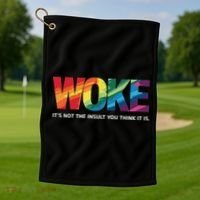 Woke ItS Not The Insult You Think It Is Golf Towel thumb 1