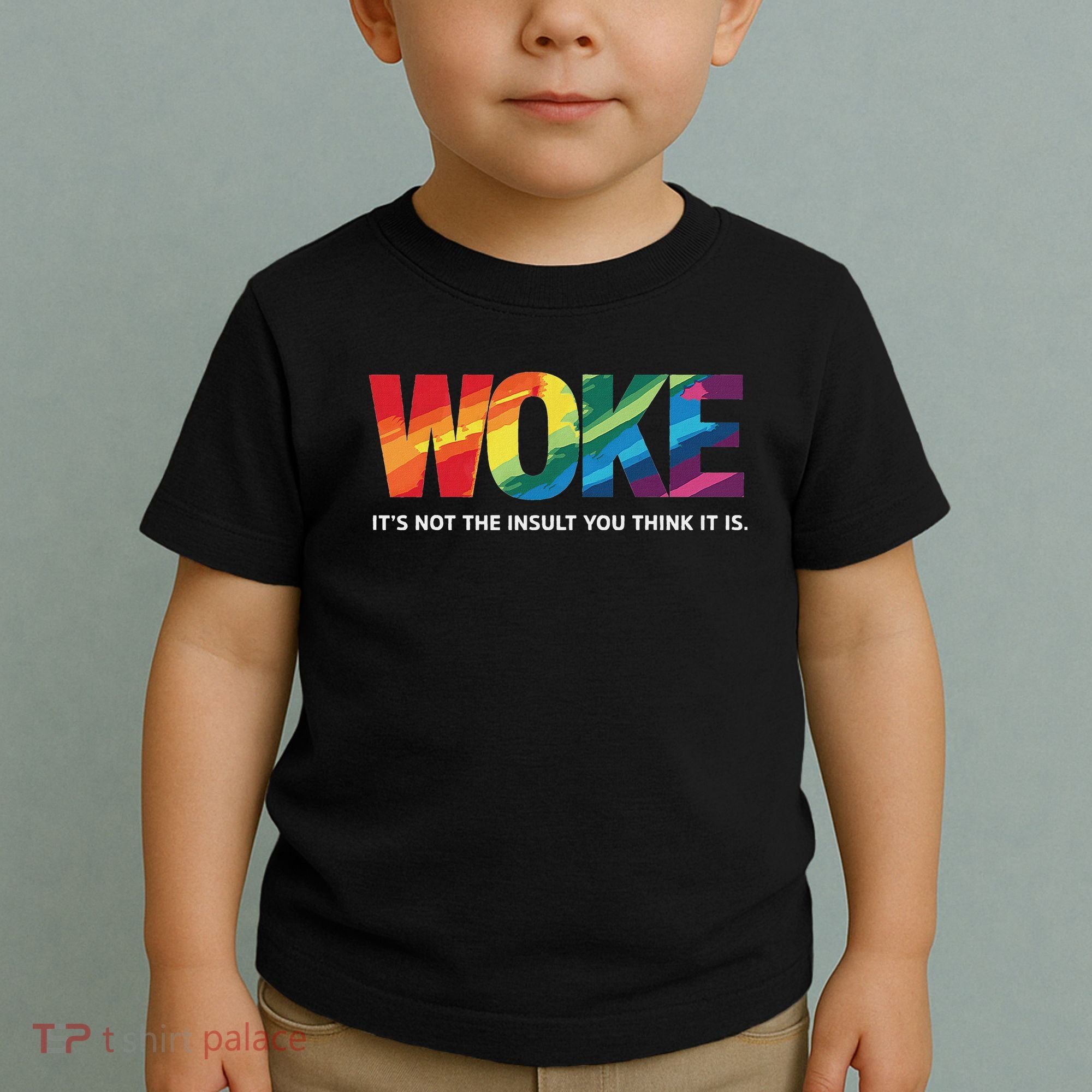 Woke ItS Not The Insult You Think It Is Toddler T-Shirt