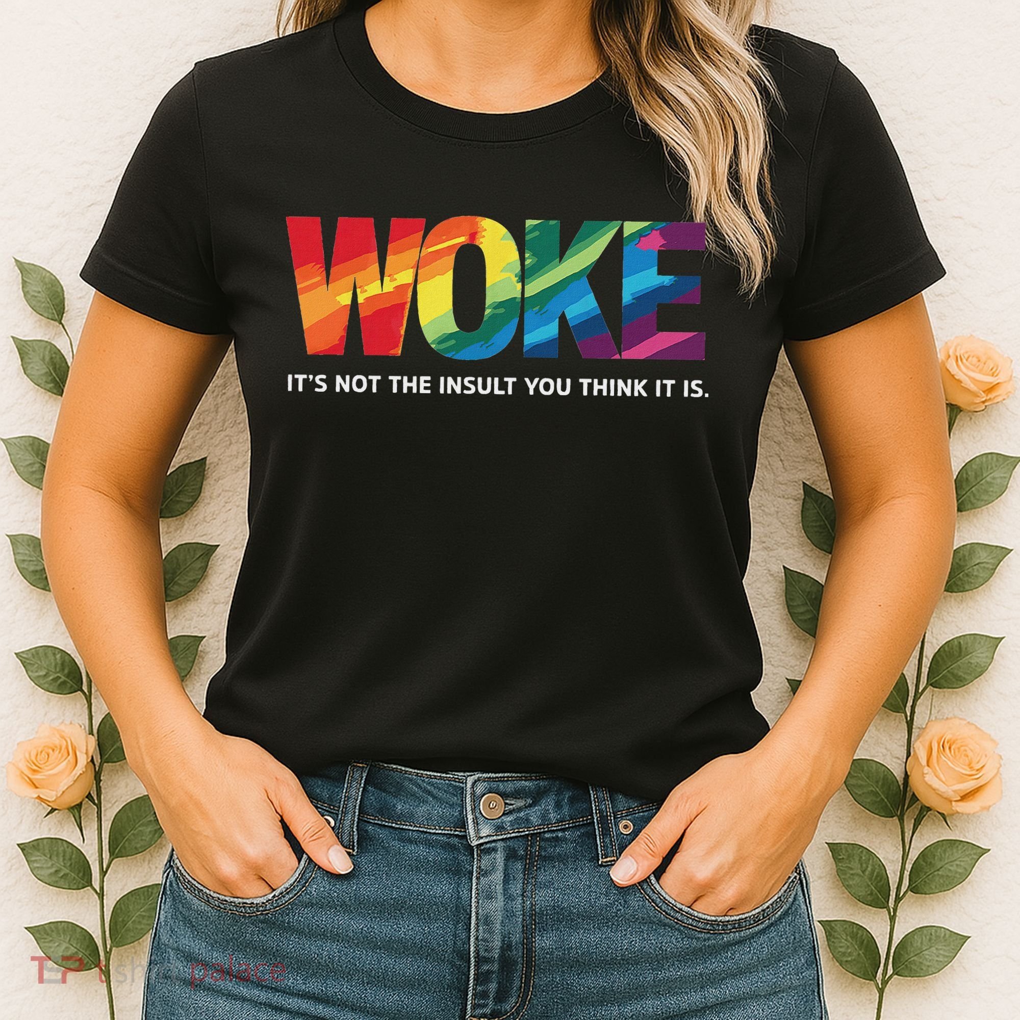 Woke ItS Not The Insult You Think It Is Women's T-Shirt