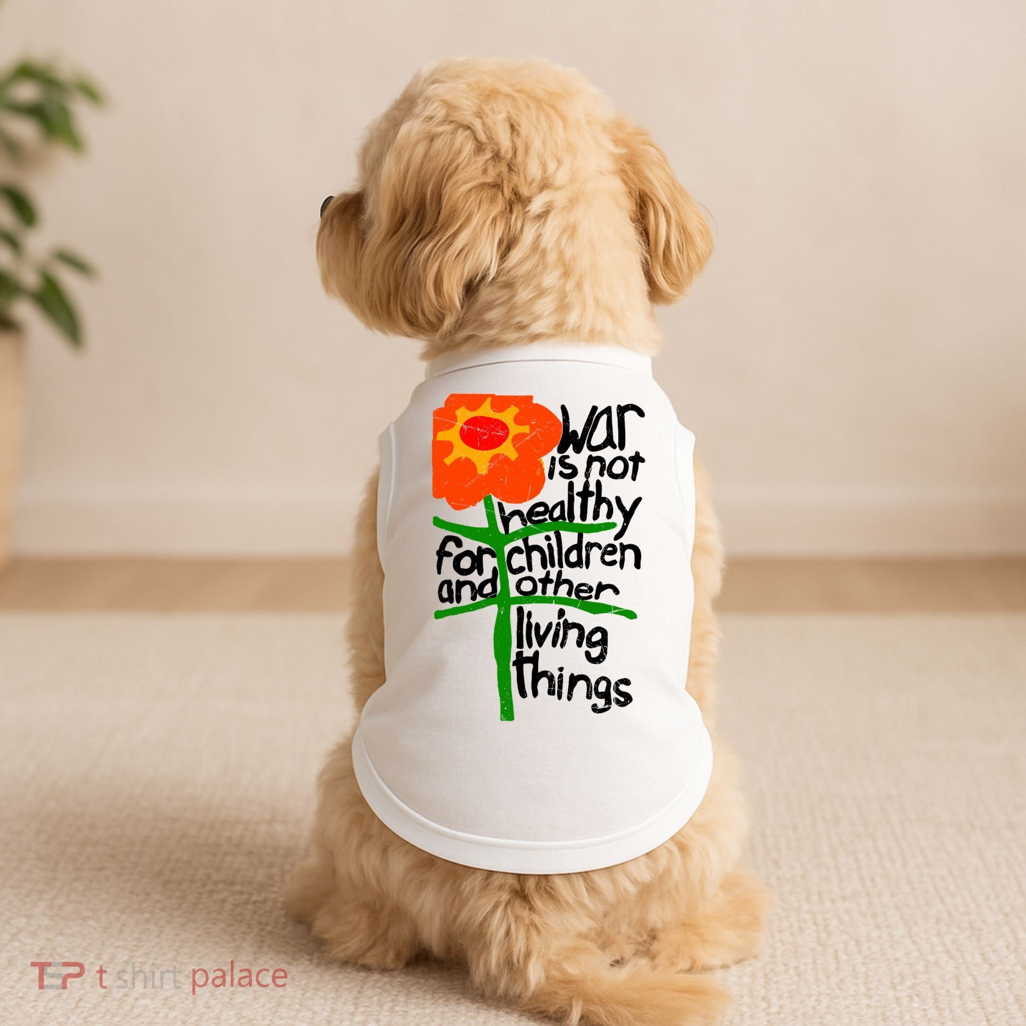 War Is Not Healthy For Children And Other Living Things Doggie Tank
