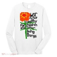 War Is Not Healthy For Children And Other Living Things Long Sleeve Shirt thumb 0