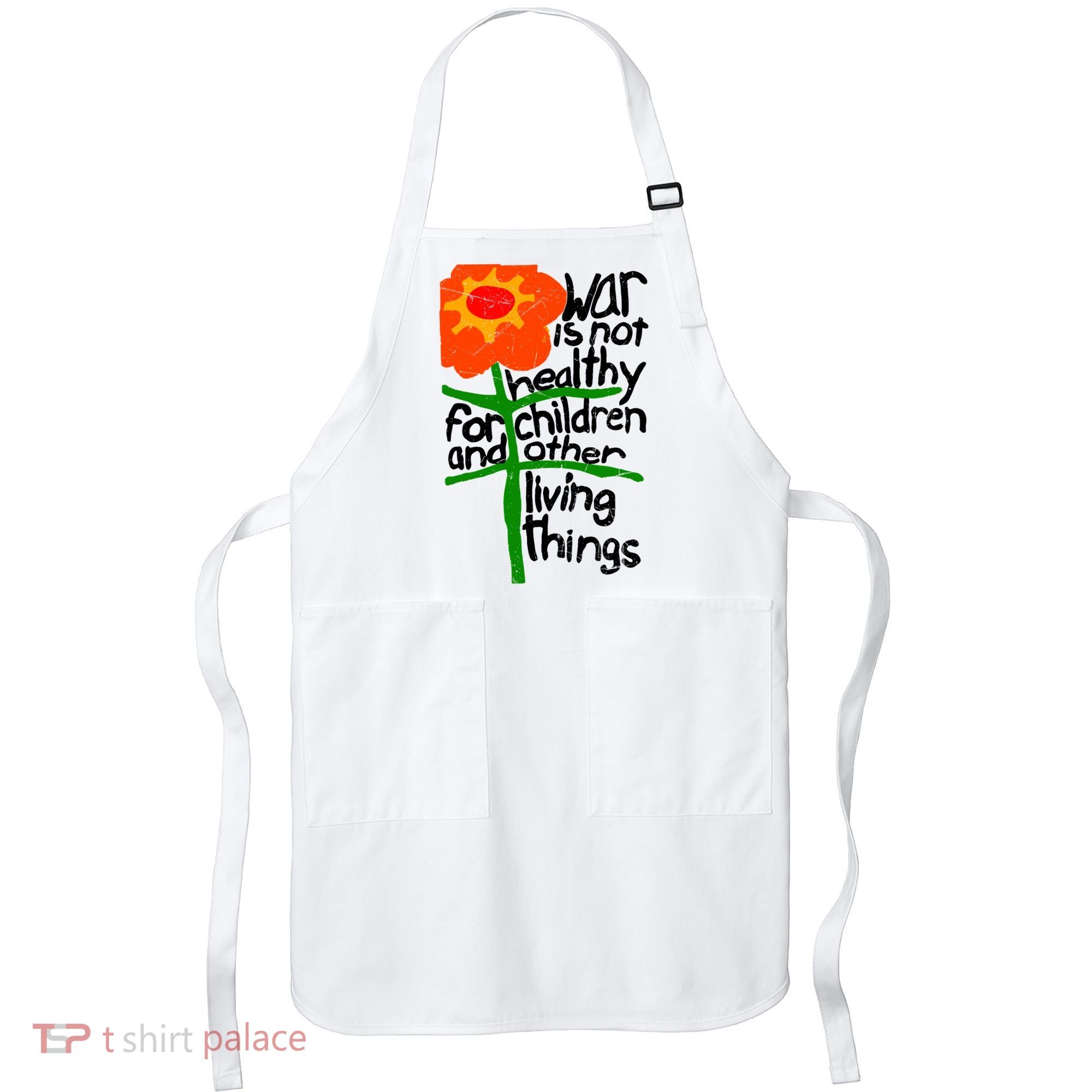 War Is Not Healthy For Children And Other Living Things Apron