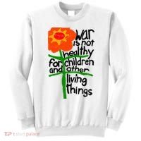 War Is Not Healthy For Children And Other Living Things Sweatshirt thumb 0
