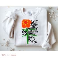War Is Not Healthy For Children And Other Living Things Sweatshirt thumb 2