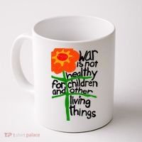 War Is Not Healthy For Children And Other Living Things Coffee Mug thumb 0