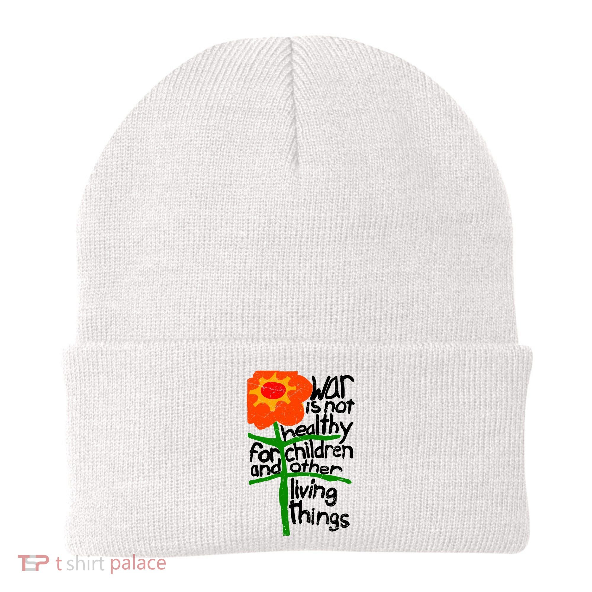 War Is Not Healthy For Children And Other Living Things Beanie
