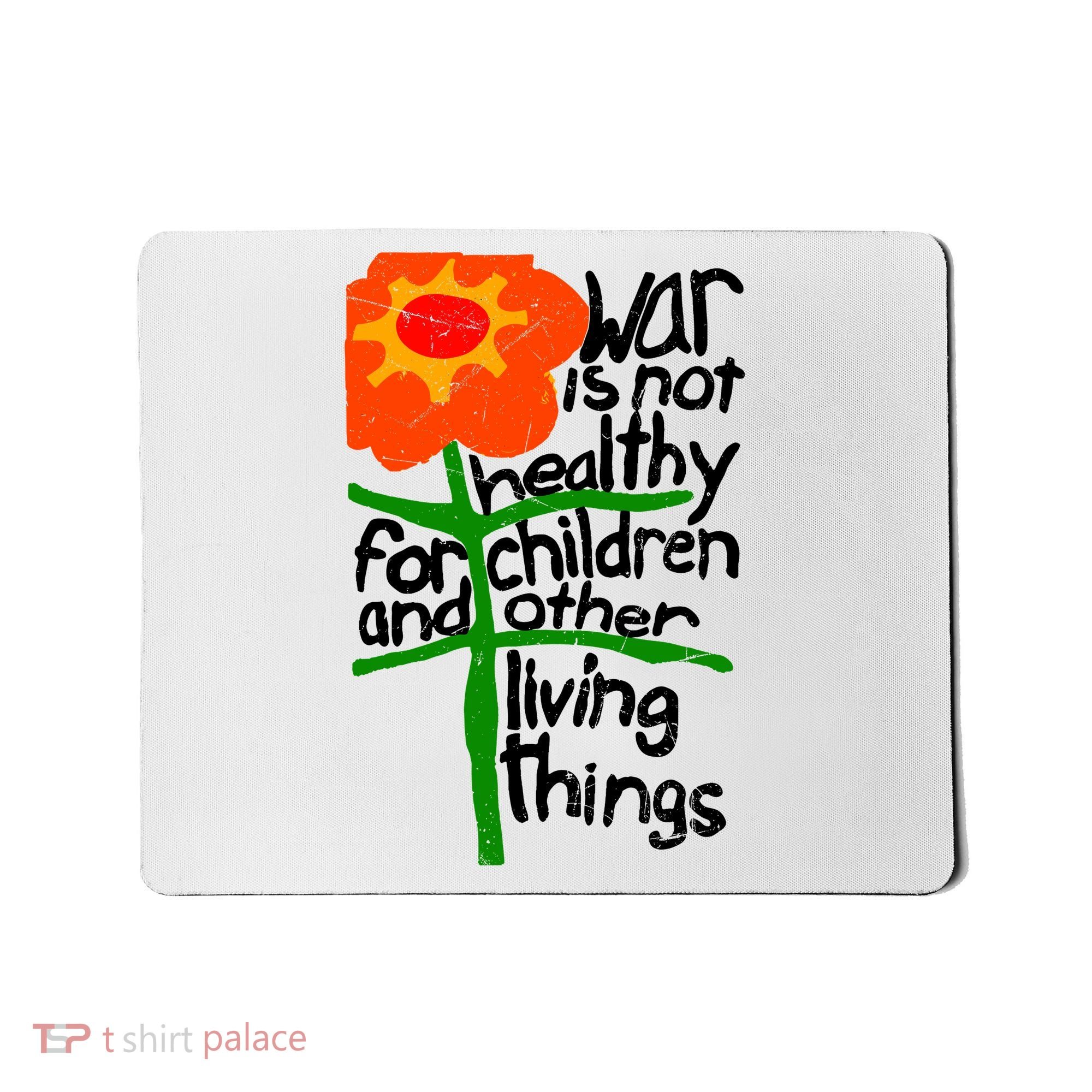 War Is Not Healthy For Children And Other Living Things Mousepad